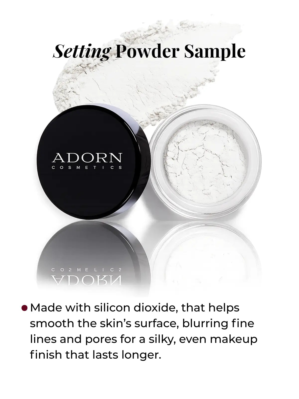 Adorn Cosmetics setting powder sample with product container and powder on a reflective surface.