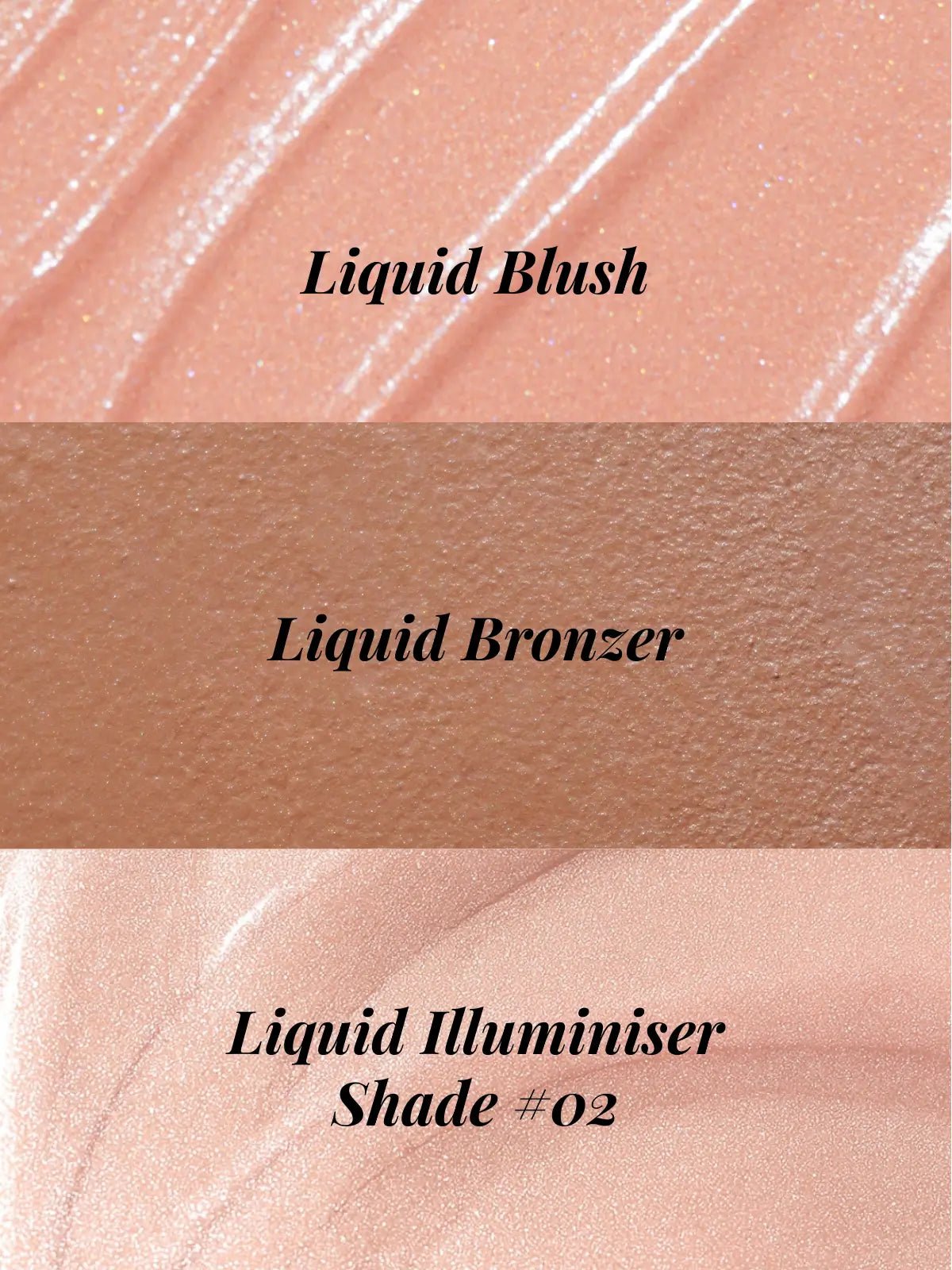 Three swatches of liquid makeup products labeled 'Liquid Blush', 'Liquid Bronzer', and 'Liquid Illuminiser Shade #02' on a beige background.